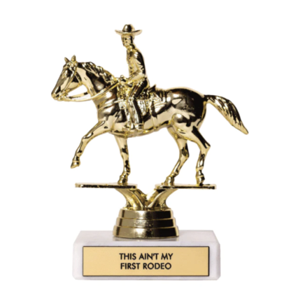 This Ain't My First Rodeo Trophy